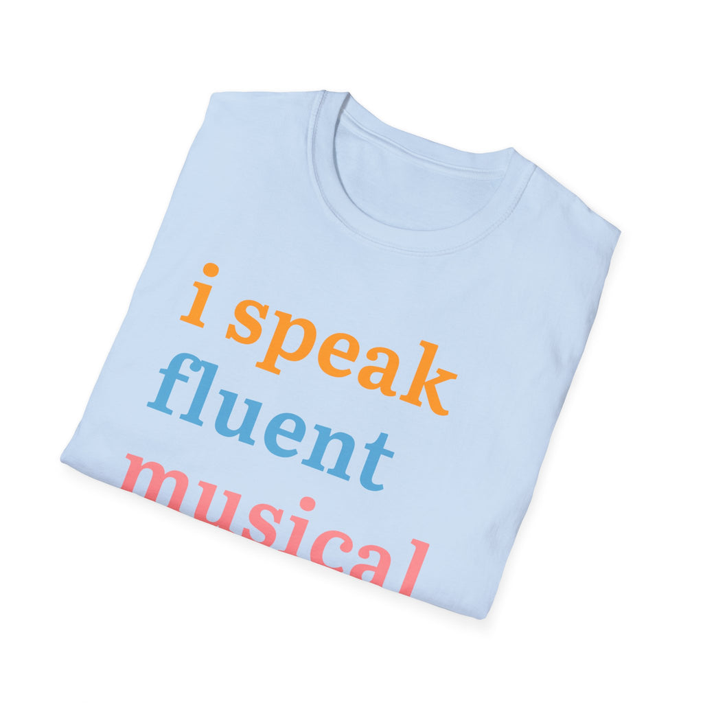 "I Speak Fluent Musical Theatre" T-Shirt