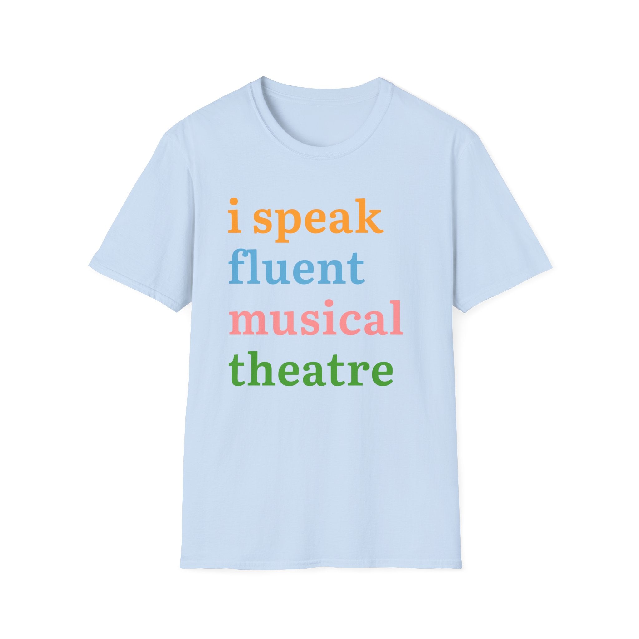 "I Speak Fluent Musical Theatre" T-Shirt