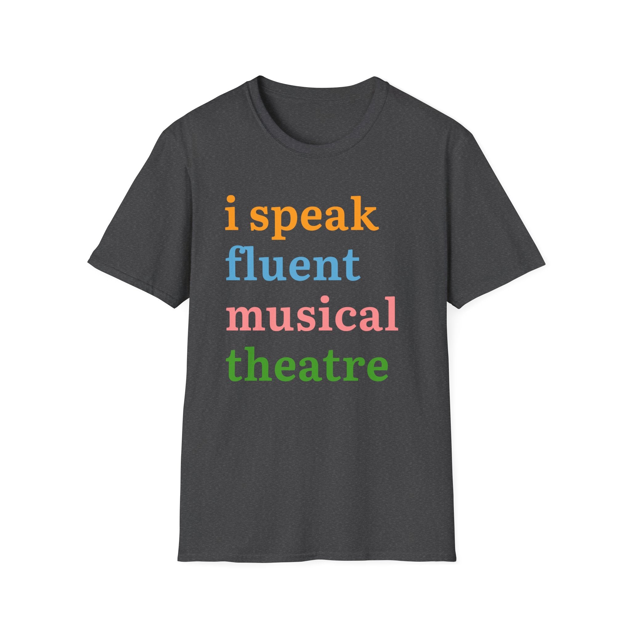 "I Speak Fluent Musical Theatre" T-Shirt
