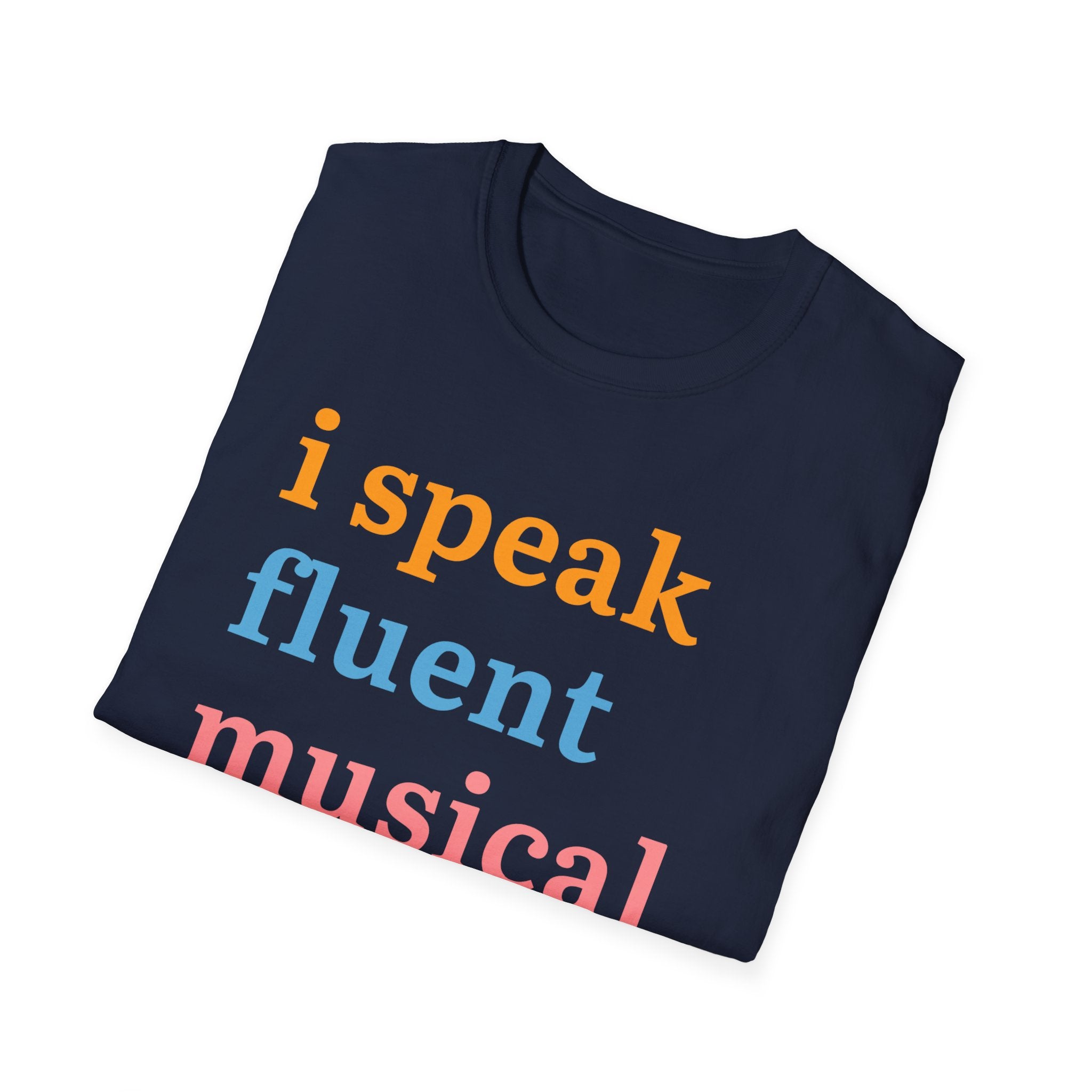 "I Speak Fluent Musical Theatre" T-Shirt