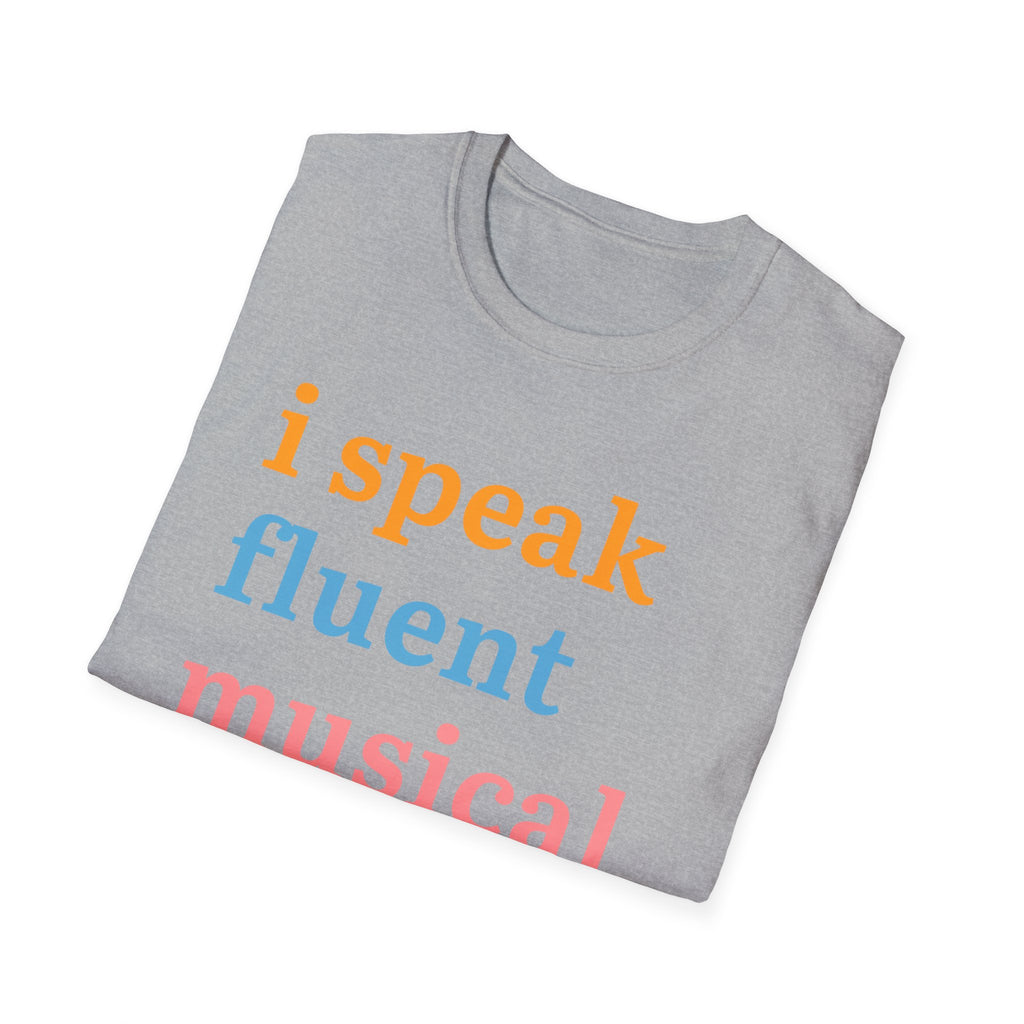 "I Speak Fluent Musical Theatre" T-Shirt