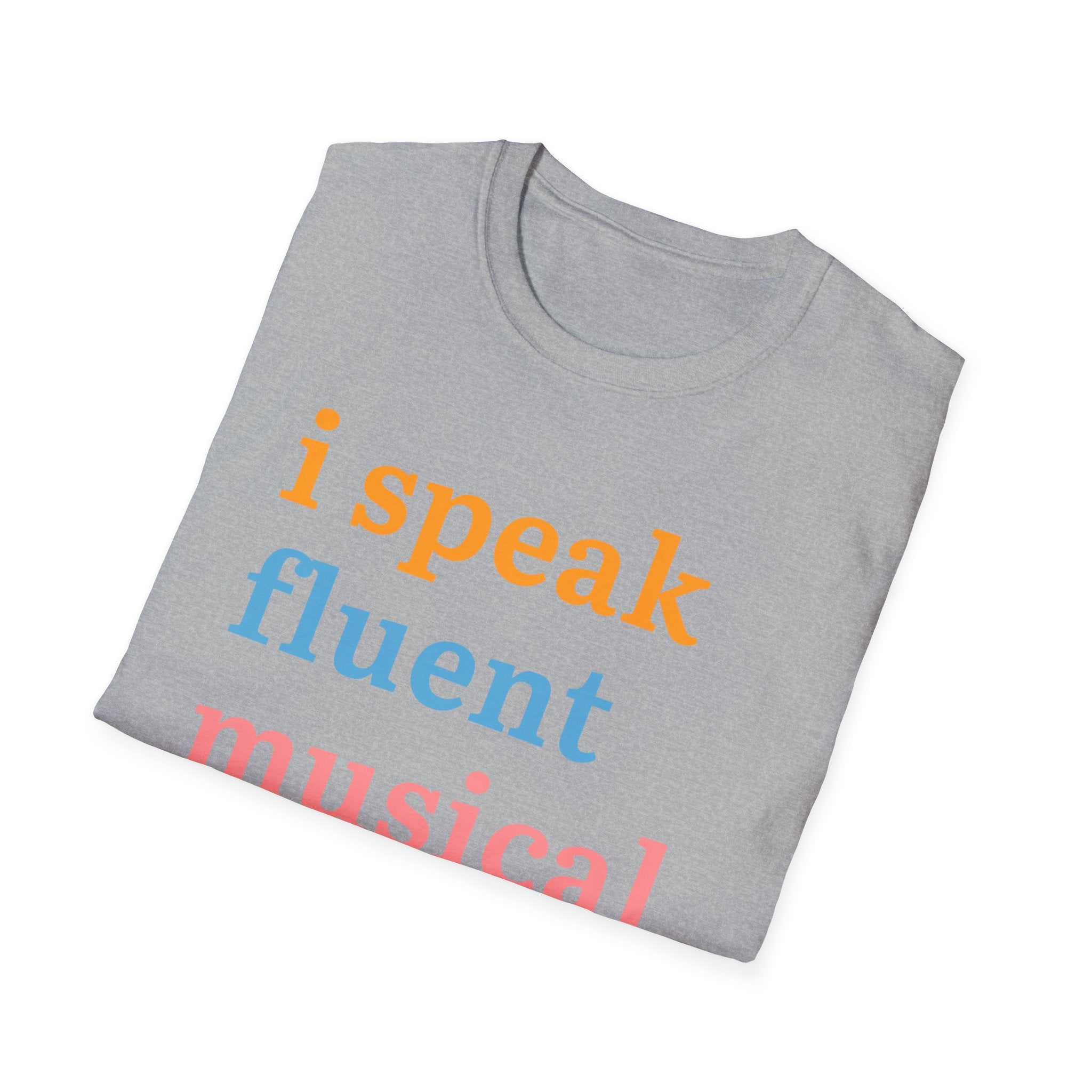 "I Speak Fluent Musical Theatre" T-Shirt