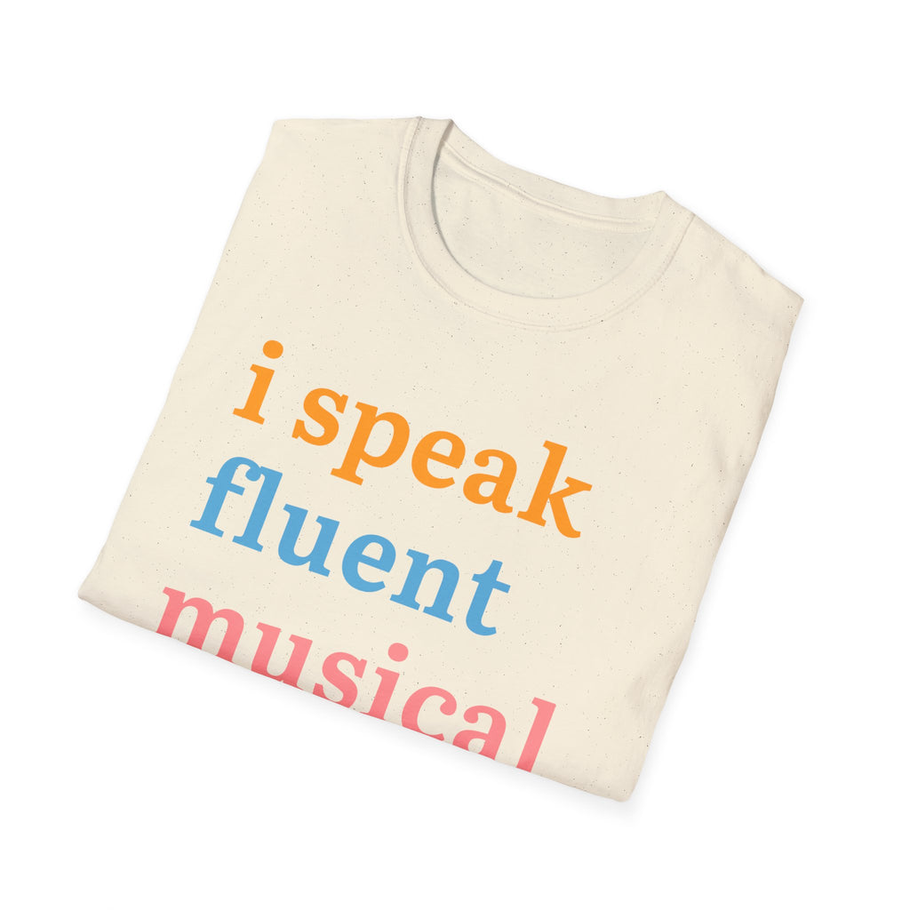 "I Speak Fluent Musical Theatre" T-Shirt