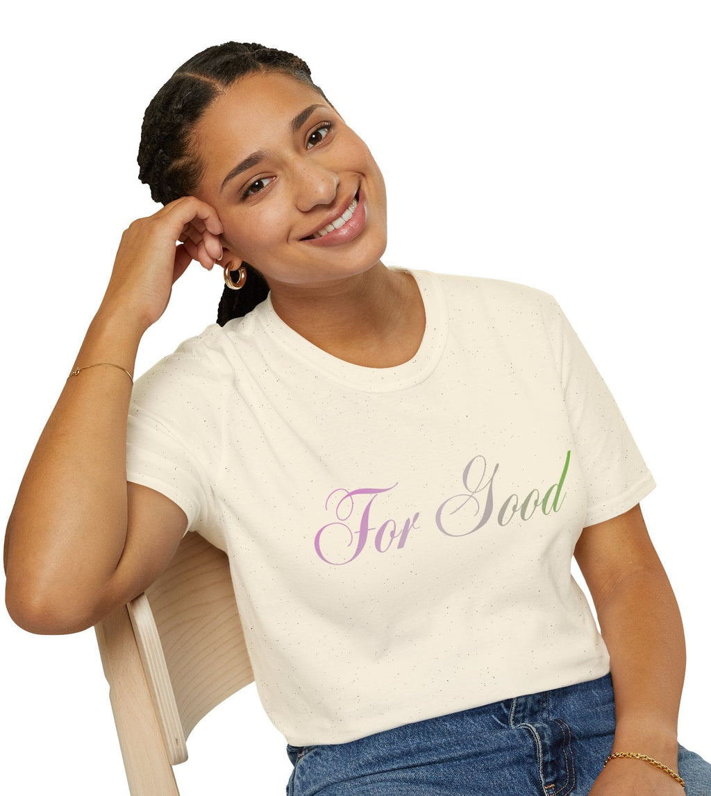 For Good T-Shirt
