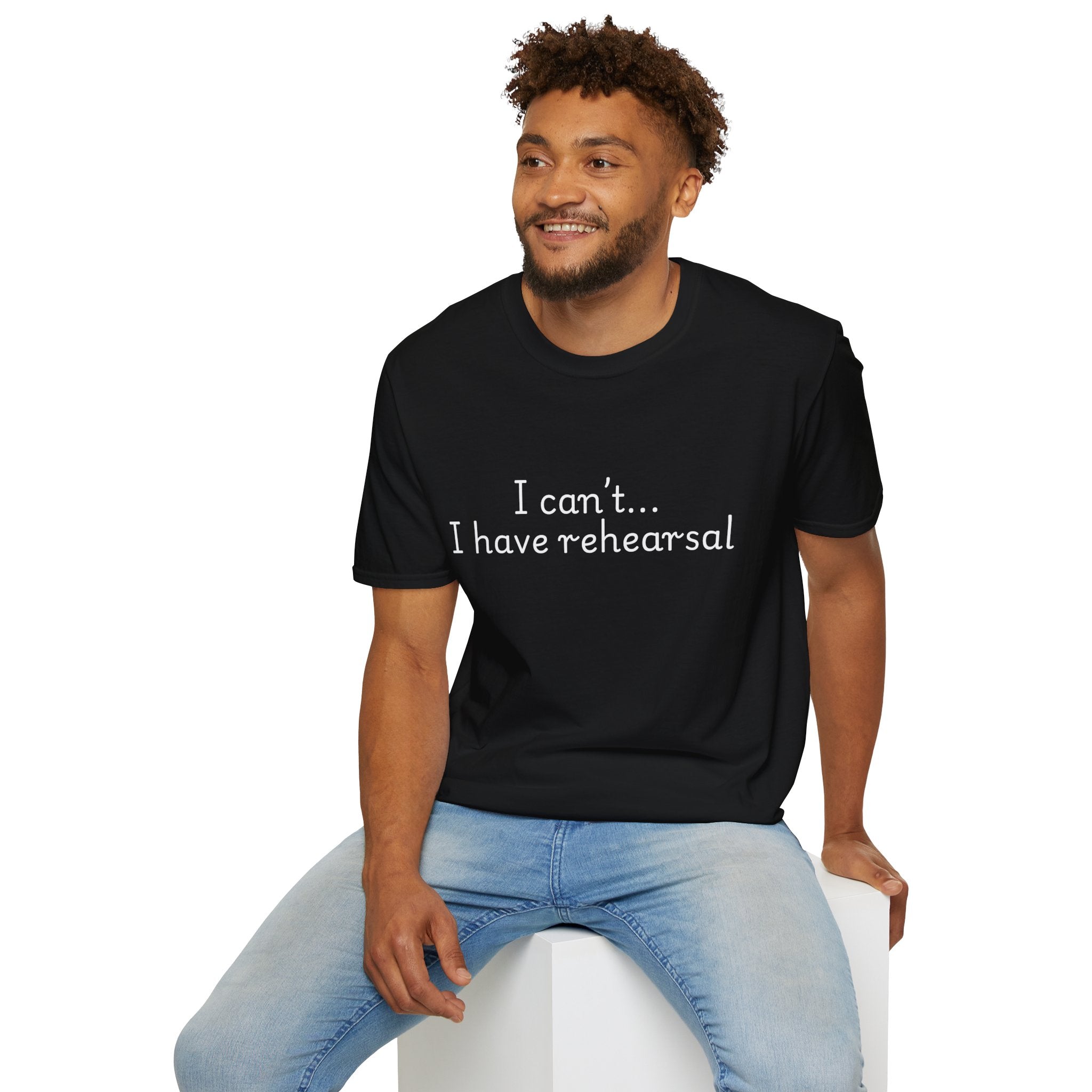 "I Can't...I Have Rehearsal" T-Shirt