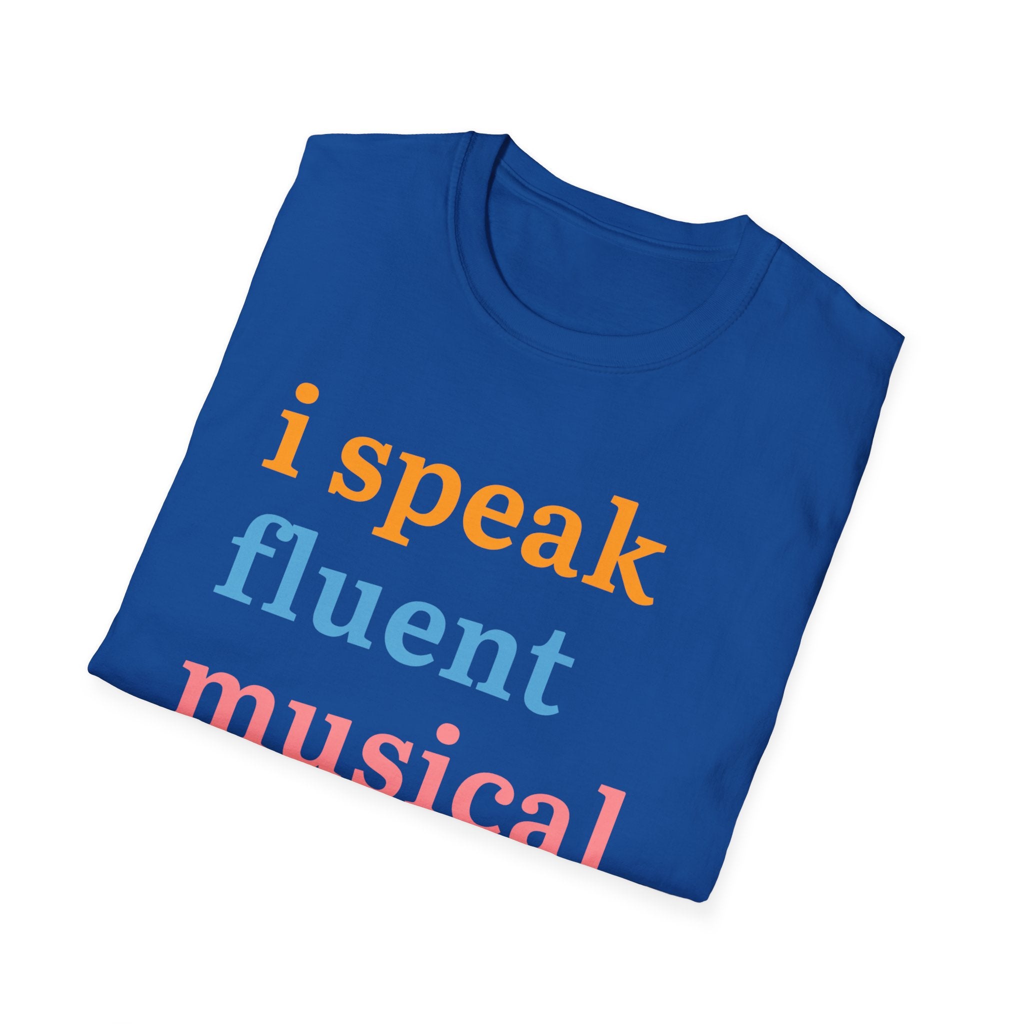 "I Speak Fluent Musical Theatre" T-Shirt
