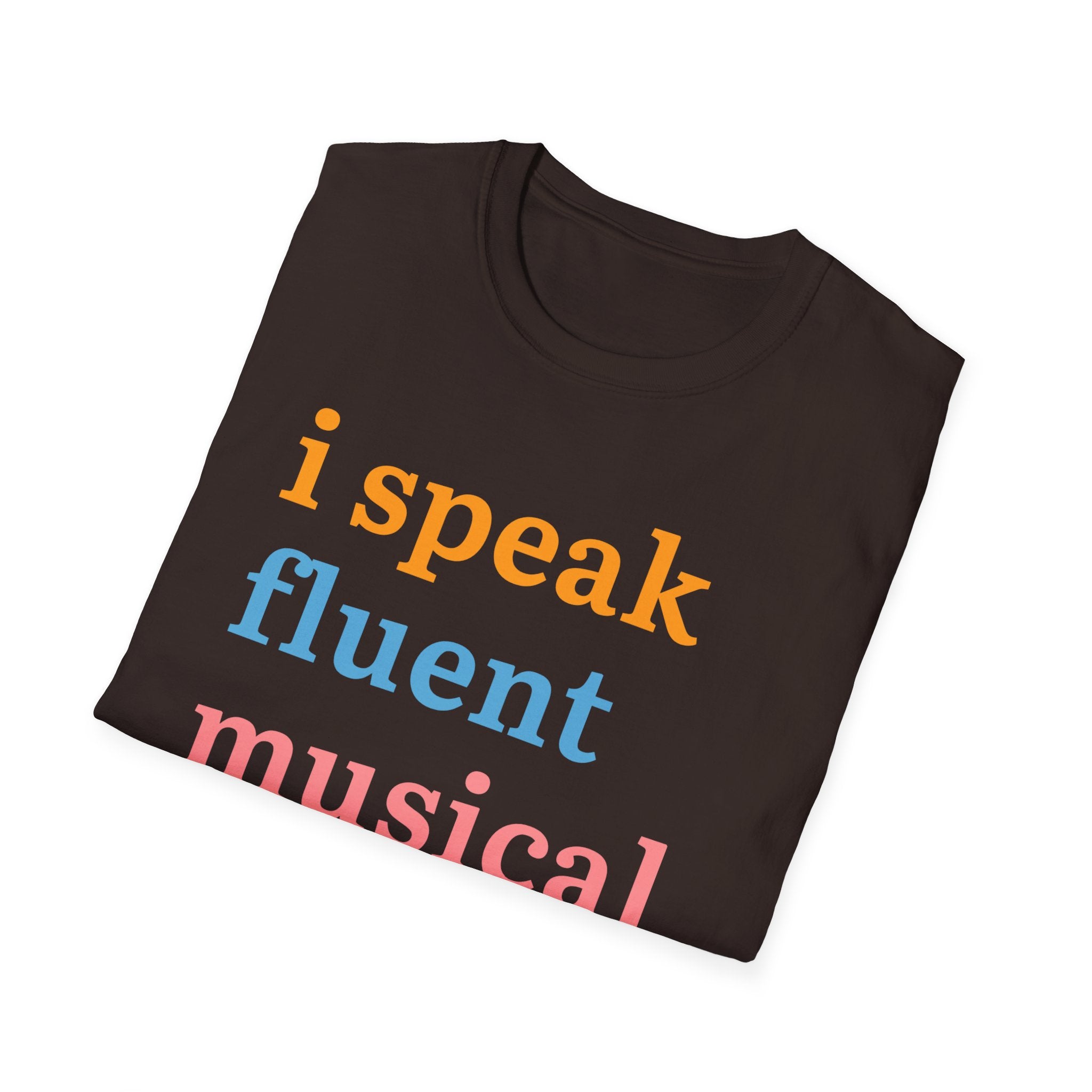 "I Speak Fluent Musical Theatre" T-Shirt