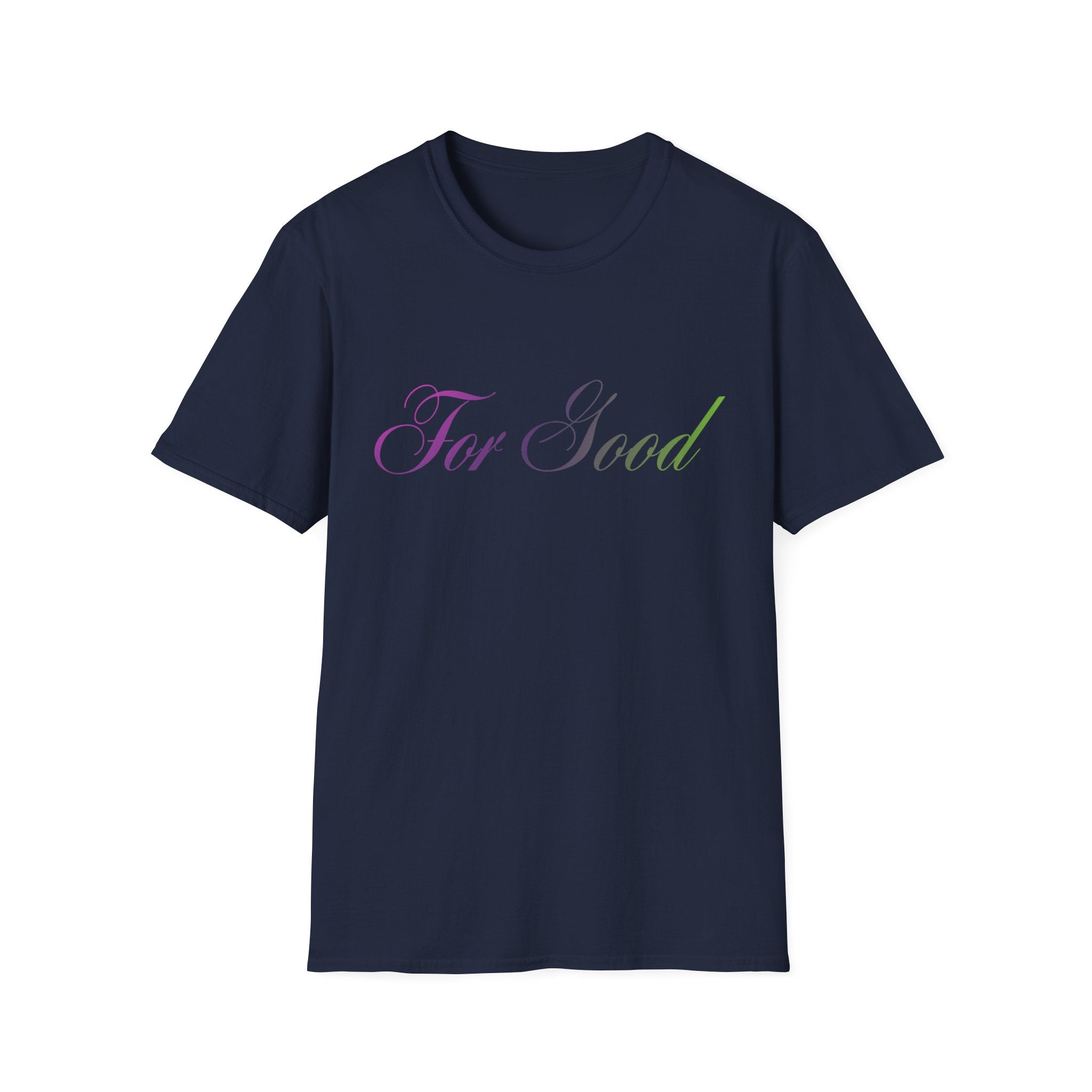 For Good T-Shirt